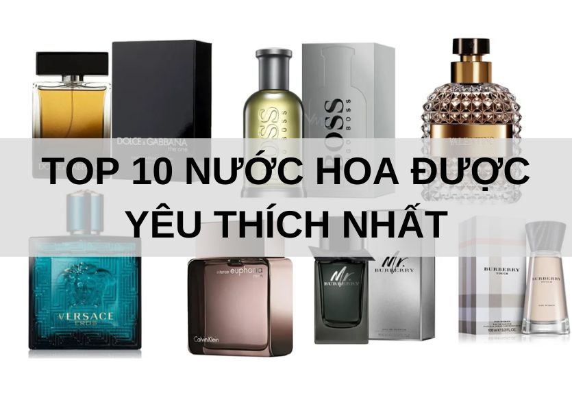 Top 10 chai nước hoa được yêu thích nhất mọi thời đại