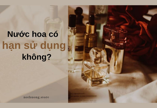 Nước hoa có hạn sử dụng không?